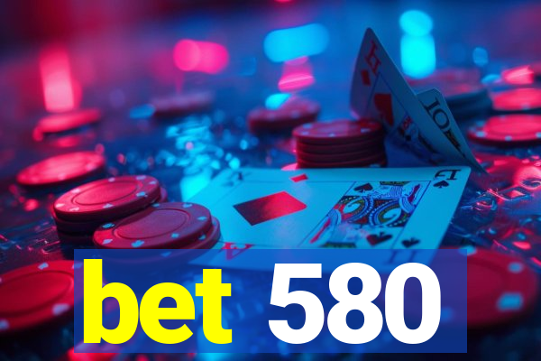 bet 580